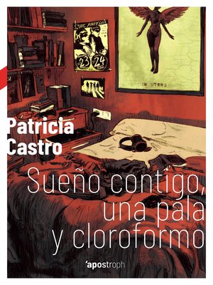 cover image of Sueño contigo, una pala y cloroformo